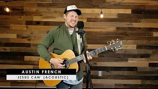 austin french jesus can acoustic story behind