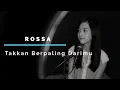 TAKKAN BERPALING DARIMU ( ROSSA ) - MICHELA THEA COVER