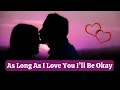 Lagu As Long As I Love You I’ll Be Okay | Emotional Romantic Love Song