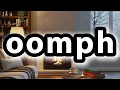 What does oomph mean oomph meaning explained