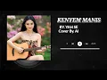 Lagu YAN SE - KENYEM MANIS ( Cover By AI )