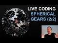 Live Coding Sphere Gears - Part 2