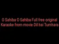 Lagu O sahiba O sahiba Full free original karaoke