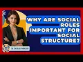 Why Are Social Roles Important For Social Structure - The Sociology Workshop