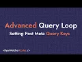 Advanced Query Loop Meta Keys Why Most People Get This Wrong