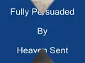 "Fully Persuaded" by Heaven Sent