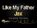 Download Lagu Jax - Like My Father (Karaoke Version)