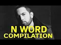 Every time Eminem said the N word