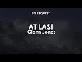 Lagu At Last | Glenn Jones