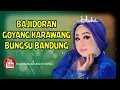 Download Lagu GOYANG KARAWANG /BUNGSU BANDUNG /LIVE PANGGUNG