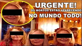 ALERTA! OS MORTOS ESTÃO APARECENDO EM FOTOS NO MUNDO TODO