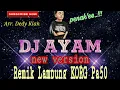 Download Lagu 🔴 REMIK DJ AYAM NEW VERSION//ARR. DEDY KIAN #deddykian99