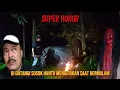 CAMPING HOROR: DI DATANGI HANTU PENUNGGU POHON ANGKER
