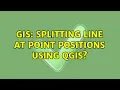 GIS Splitting line at point positions using QGIS 3 Solutions