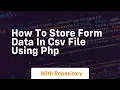 How to store form data in csv file using php
