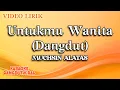 Download Lagu Muchsin Alatas - Untukmu Wanita Dangdut (Official Video Lirik)