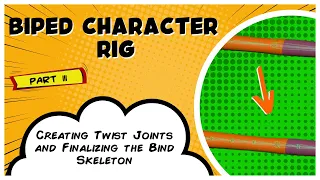 Biped Character Rig Part 3 - Creating Twist Joints and Finalizing the Bind Skeleton