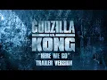 Godzilla vs Kong - Here We Go - TRAILER VERSION (4K)