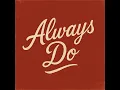 Always Do