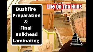 Ep096 Aussie Bushfire Prep & Final Bulkhead Laminating – Life On The Hulls – Building a Catamaran