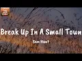 Break Up In A Small Town - Sam Hunt (Lyrics)