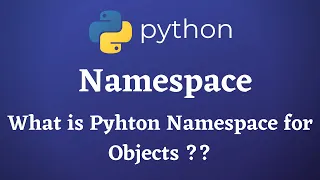 What is Namespace for an Object in Python