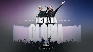 MOSTRA TUA GLÓRIA┃JEFFERSON & SUELLEN (AO VIVO)
