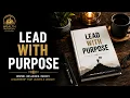 Lead With Purpose The Complete Leadership book for Success Character Lasting Influence