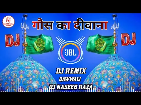 Download MP3 MAIN HU GAUS KA DEEWANA 💙 GYARVI SHARIF SPECIAL ♎ DJ REMIX QAWWALI DJ 😍 #DjNaseebRazaMixing