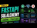 FastAPI SQLAlchemy Loading Strategies Lazy Loading joinedload selectinload