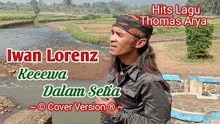 Download Kecewa Dalam Setia - Iwan Lorenz. Hits Lagu Thomas Arya. MP3