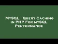 MySQL Query Caching in PHP For mySQL Performance
