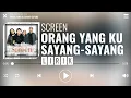 Download Lagu Screen - Orang Yang Ku Sayang-Sayang [Lirik]