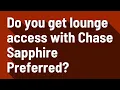 Do you get lounge access with Chase Sapphire Preferred