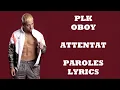 PLK ft. Oboy - Attentat (Paroles/Lyrics)