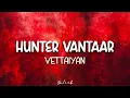 Lagu Hunter Vantaar (Lyrics) | Vettaiyan | Rajinikanth | Anirudh Ravichander | T.J.Gnanavel