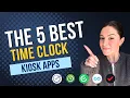 The 5 Best Time Clock Kiosk Apps for Simple Time Tracking
