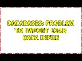 Databases Problem to import load data infile