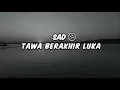 Download Lagu DJ SAD !! TAWA BERAKHIR LUKA ( Hendra 98 Remix ) TERBARU 2025