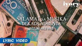 Salamat sa Musika Dekada Nobenta - Sizzling Halo Halo (Official Lyric Video)