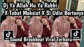dj ya allah hu ya robbi x tobat maksiat x siudin bertanya sound breakbeat viral tiktok 