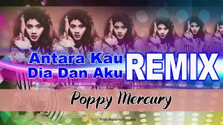 Download Poppy Mercury - Antara Kau Dia dan Aku - DJ Remix (Video Lyric) MP3