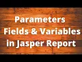 Parameters Fields and Variables in Jasper Report