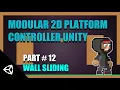 Modular 2D Platform Controller Unity Part 12 Wall Sliding