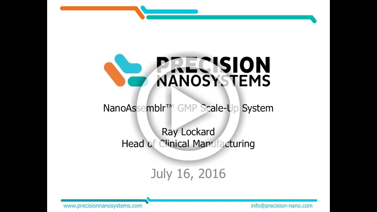 NanoAssemblr™ GMP Scale-Up System | Ray Lockard, Precision NanoSystems