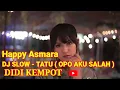 Lagu DJ REMIX SLOW TATU DIDI KEMPOT - HAPPY ASMARA