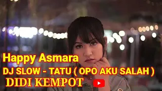 Download DJ REMIX SLOW TATU DIDI KEMPOT - HAPPY ASMARA MP3