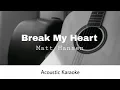 Matt Hansen - Break My Heart (Acoustic Karaoke)