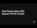 Use Passcodes with Square Point of Sale