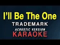 Download Lagu I'll Be The One - Trademark | KARAOKE | Acoustic Version